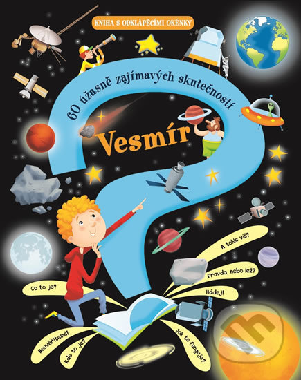 Kniha: Vesmír - 60 úžasně zajímavých skutečností (Svojtka&Co.). Svojtka&Co., 2018 Kniha: Vesmír - 60 úžasně zajímavých skutečností (Svojtka&Co.). Svojtka&Co., 2018