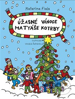 Kniha: Úžasné Vánoce Matyáše Kotrby (Katarína Fiala Janigová). Fiala Katarína-Na houpačkách, 2018 Kniha: Úžasné Vánoce Matyáše Kotrby (Katarína Fiala Janigová). Fiala Katarína-Na houpačkách, 2018