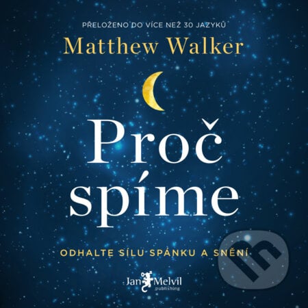 Proč spíme - Matthew Walker, Jan Melvil publishing, 2018