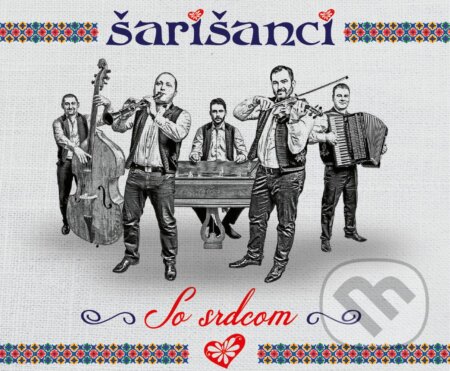 Hudobné CD: Šarišanci: So srdcom (Hudobné albumy). Hudobné albumy, 2018 Hudobné CD: Šarišanci: So srdcom (Hudobné albumy). Hudobné albumy, 2018