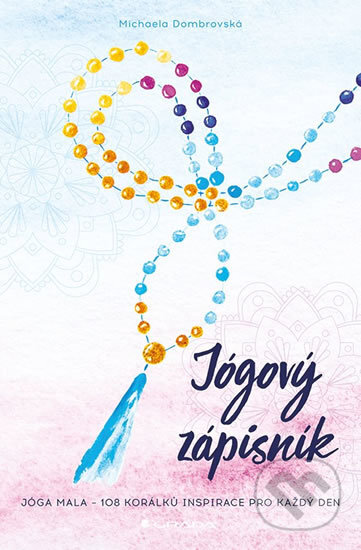 Kniha: Jógový zápisník (Michaela Dombrovská). Grada, 2018 Kniha: Jógový zápisník (Michaela Dombrovská). Grada, 2018