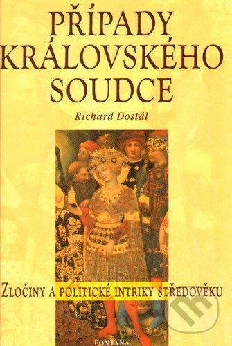 Kniha: Případy královského soudce (Richard Dostál). Fontána, 2004 Kniha: Případy královského soudce (Richard Dostál). Fontána, 2004