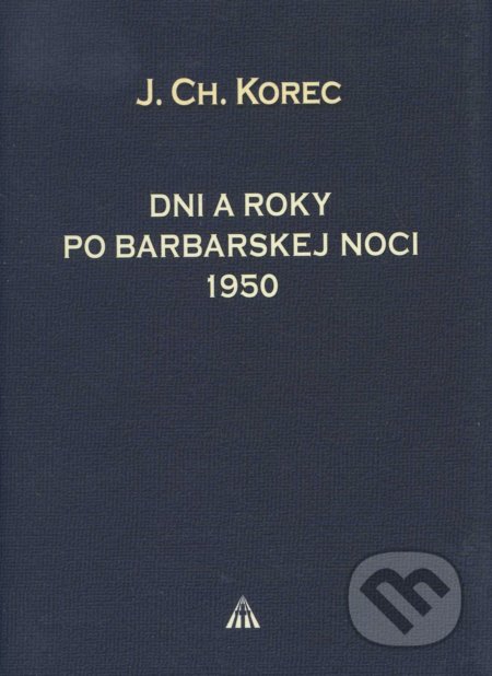 Kniha: Dni a roky po barbarskej noci 1950 (Ján Chryzostom Korec). Lúč, 2009 Kniha: Dni a roky po barbarskej noci 1950 (Ján Chryzostom Korec). Lúč, 2009