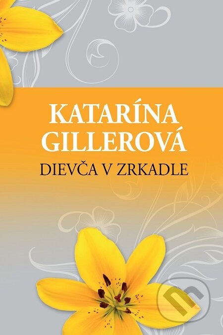 E-kniha: Dievča v zrkadle (Katarína Gillerová). Slovenský spisovateľ, 2018 E-kniha: Dievča v zrkadle (Katarína Gillerová). Slovenský spisovateľ, 2018