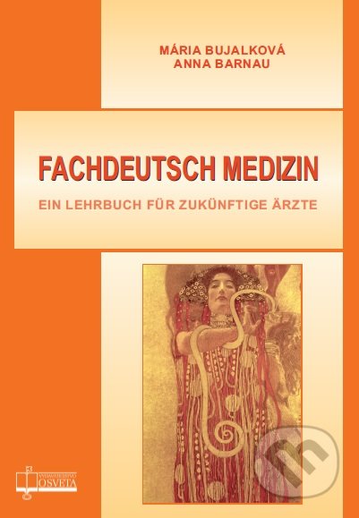 Kniha: Fachdeutsch Medizin (Anna Barnau a Mária Bujalková). Osveta, 2018 Kniha: Fachdeutsch Medizin (Anna Barnau a Mária Bujalková). Osveta, 2018