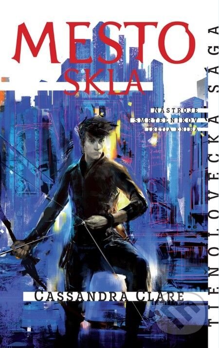 E-kniha: Mesto skla - Nástroje smrteľníkov (3. kniha) (Cassandra Clare). Slovart, 2016 E-kniha: Mesto skla - Nástroje smrteľníkov (3. kniha) (Cassandra Clare). Slovart, 2016