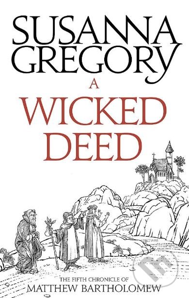 Kniha: A Wicked Deed (Susanna Gregory). Sphere, 2017 Kniha: A Wicked Deed (Susanna Gregory). Sphere, 2017