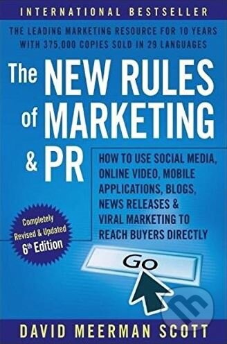 Kniha: The New Rules of Marketing and PR (David Meerman Scott). John Wiley & Sons, 2017 Kniha: The New Rules of Marketing and PR (David Meerman Scott). John Wiley & Sons, 2017