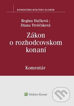 Kniha: Zákon o rozhodcovskom konaní (Diana Treščáková a Regina Hučková). Wolters Kluwer, 2018 Kniha: Zákon o rozhodcovskom konaní (Diana Treščáková a Regina Hučková). Wolters Kluwer, 2018