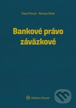 Kniha: Bankové právo záväzkové (Pavol Peceň a Roman Meliš). Wolters Kluwer, 2018 Kniha: Bankové právo záväzkové (Pavol Peceň a Roman Meliš). Wolters Kluwer, 2018