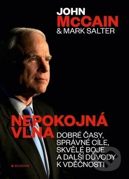 Kniha: Nepokojná vlna (John McCain a Mark Salter). Bourdon, 2018 Kniha: Nepokojná vlna (John McCain a Mark Salter). Bourdon, 2018