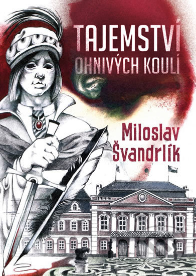 Kniha: Tajemství ohnivých koulí (Miloslav Švandrlík). Epocha, 2018 Kniha: Tajemství ohnivých koulí (Miloslav Švandrlík). Epocha, 2018