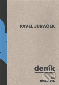 Kniha: Deník III. 1959 - 1974 (Pavel Juráček). Torst, 2018 Kniha: Deník III. 1959 - 1974 (Pavel Juráček). Torst, 2018