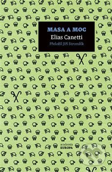 Kniha: Masa a moc (Elias Canetti). Academia, 2018 Kniha: Masa a moc (Elias Canetti). Academia, 2018