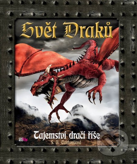 Kniha: Svět draků (S.A. Caldwell). CooBoo CZ, 2019 Kniha: Svět draků (S.A. Caldwell). CooBoo CZ, 2019