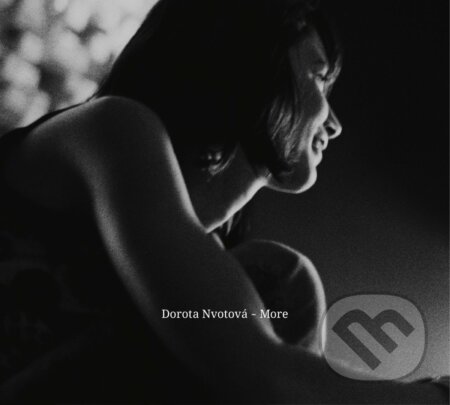 Hudobné CD: Dorota Nvotová: More (Hudobné albumy). Hudobné albumy, 2018 Hudobné CD: Dorota Nvotová: More (Hudobné albumy). Hudobné albumy, 2018