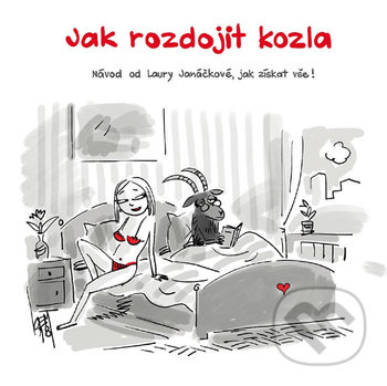 Kniha: Jak rozdojit kozla (Laura Janáčková). Mladá fronta, 2018 Kniha: Jak rozdojit kozla (Laura Janáčková). Mladá fronta, 2018