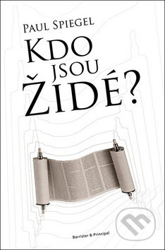 Kniha: Kdo jsou židé? (Paul Spiegel). Barrister & Principal, 2018 Kniha: Kdo jsou židé? (Paul Spiegel). Barrister & Principal, 2018