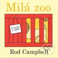 Kniha: Milá zoo (Rod Campbell). Svojtka&Co., 2018 Kniha: Milá zoo (Rod Campbell). Svojtka&Co., 2018