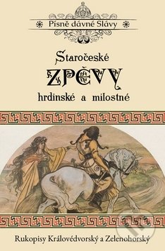Kniha: Staročeské zpěvy hrdinské a milostné (Černý drak). Černý drak, 2018 Kniha: Staročeské zpěvy hrdinské a milostné (Černý drak). Černý drak, 2018