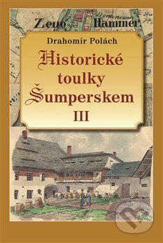 Kniha: Historické toulky Šumperskem III (Drahomír Polách). Pavel Ševčík - VEDUTA, 2018 Kniha: Historické toulky Šumperskem III (Drahomír Polách). Pavel Ševčík - VEDUTA, 2018