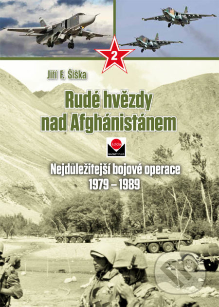 Kniha: Rudé hvězdy nad Afghánistánem 2 (Jiří F. Šiška). Magnet Press, 2018 Kniha: Rudé hvězdy nad Afghánistánem 2 (Jiří F. Šiška). Magnet Press, 2018