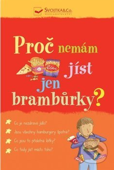 Kniha: Proč nemám jíst jen brambůrky? (Kate Knighton). Svojtka&Co., 2018 Kniha: Proč nemám jíst jen brambůrky? (Kate Knighton). Svojtka&Co., 2018
