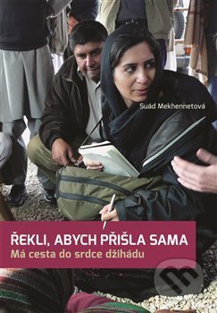 Kniha: Řekli, abych přišla sama (Souad Mekhennetová). Nakladatelství Lidové noviny, 2018 Kniha: Řekli, abych přišla sama (Souad Mekhennetová). Nakladatelství Lidové noviny, 2018
