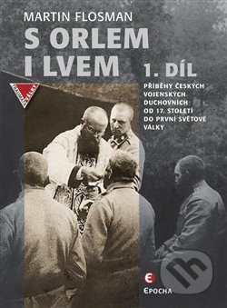 Kniha: S orlem i lvem (Martin Flosman). Epocha, 2018 Kniha: S orlem i lvem (Martin Flosman). Epocha, 2018
