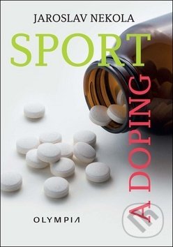 Kniha: Sport a doping (Jaroslav Nekola). Olympia, 2018 Kniha: Sport a doping (Jaroslav Nekola). Olympia, 2018