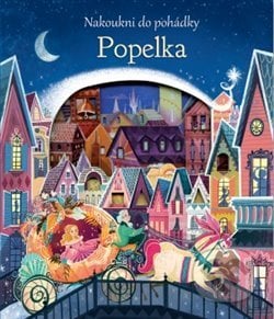 Popelka - Nakoukni do pohádky - Anna Milbourne, Svojtka&Co., 2018