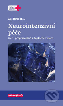 Kniha: Neurointenzivní péče (Aleš Tomek a kolektiv). Mladá fronta, 2018 Kniha: Neurointenzivní péče (Aleš Tomek a kolektiv). Mladá fronta, 2018