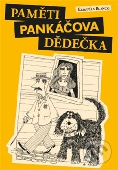 Kniha: Paměti pankáčova dědečka (Ezequías Blanco). Nakladatelství Jalna, 2015 Kniha: Paměti pankáčova dědečka (Ezequías Blanco). Nakladatelství Jalna, 2015