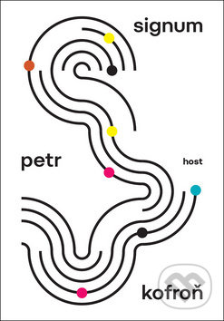 Kniha: Signum (Petr Kofroň). Host, 2019 Kniha: Signum (Petr Kofroň). Host, 2019