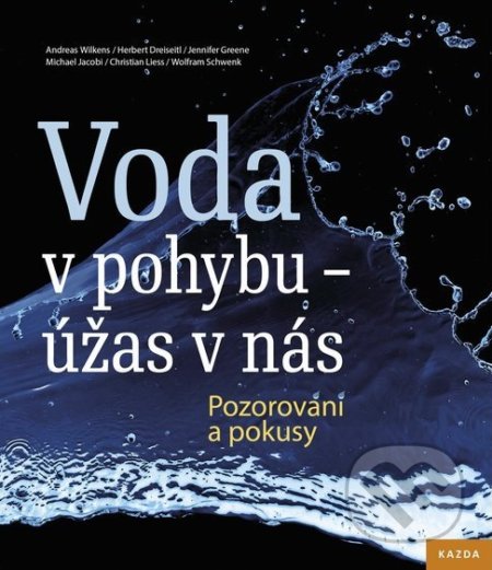 Kniha: Voda v pohybu - úžas v nás (Andreas Wilkens, Christian Liess, Dreiseitl Herbert, Jennifer Greene a Wolfram Schwenk). Nakladatelství KAZDA, 2018 Kniha: Voda v pohybu - úžas v nás (Andreas Wilkens, Christian Liess, Dreiseitl Herbert, Jennifer Greene a Wolfram Schwenk). Nakladatelství KAZDA, 2018