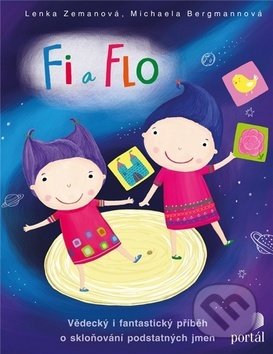 Kniha: Fi a Flo (Lenka Zemanová a Michaela Bergmannová). Portál, 2019 Kniha: Fi a Flo (Lenka Zemanová a Michaela Bergmannová). Portál, 2019
