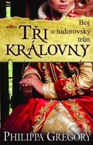 Kniha: Tři královny (Gregory Philippa). Alpress, 2019 Kniha: Tři královny (Gregory Philippa). Alpress, 2019