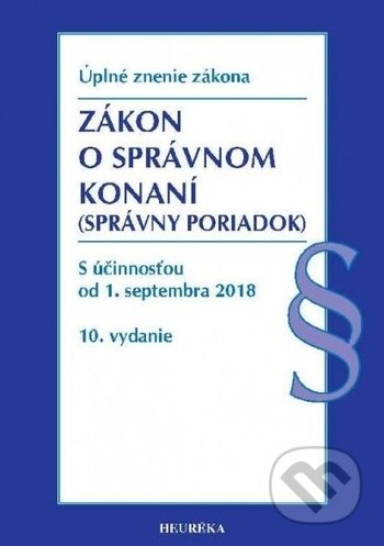 Kniha: Zákon o správnom konaní (Správny poriadok) (Heuréka). Heuréka, 2018 Kniha: Zákon o správnom konaní (Správny poriadok) (Heuréka). Heuréka, 2018