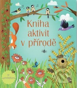 Kniha: Kniha aktivit v přírodě (Rebecca Gilpin). Svojtka&Co., 2019 Kniha: Kniha aktivit v přírodě (Rebecca Gilpin). Svojtka&Co., 2019
