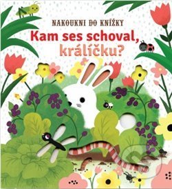 Kniha: Kam ses schoval, králíčku? (Svojtka&Co.). Svojtka&Co., 2019 Kniha: Kam ses schoval, králíčku? (Svojtka&Co.). Svojtka&Co., 2019