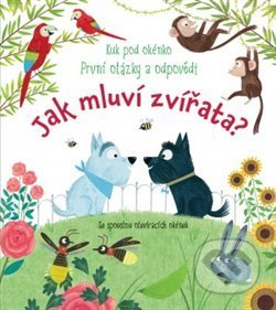 Kniha: Jak mluví zvířata? (Katie Daynes). Svojtka&Co., 2019 Kniha: Jak mluví zvířata? (Katie Daynes). Svojtka&Co., 2019