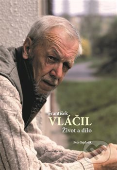 Kniha: František Vláčil (Petr Gajdošík). Camera obscura, 2019 Kniha: František Vláčil (Petr Gajdošík). Camera obscura, 2019