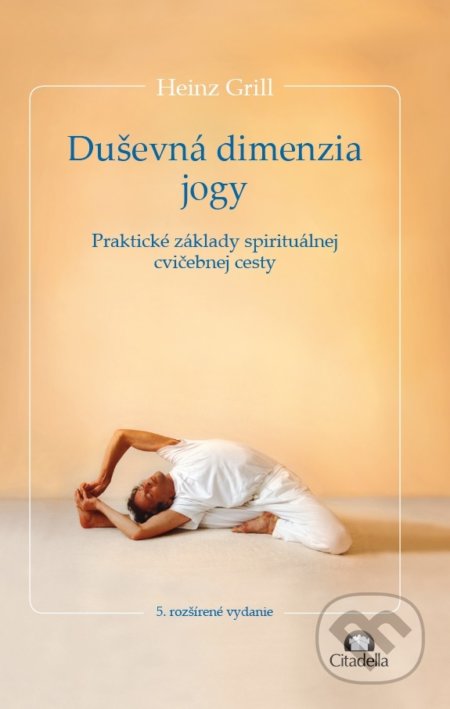 Kniha: Duševná dimenzia jogy (Heinz Grill). Citadella, 2018 Kniha: Duševná dimenzia jogy (Heinz Grill). Citadella, 2018