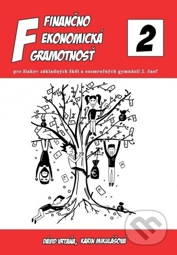 Kniha: Finančno ekonomická gramotnosť 2 (Dávid Vrtaňa a Karin Mikulášová). Poradca podnikateľa, 2019 Kniha: Finančno ekonomická gramotnosť 2 (Dávid Vrtaňa a Karin Mikulášová). Poradca podnikateľa, 2019