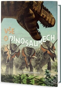 Kniha: Vše o dinosaurech (Román García Mora). Edice knihy Omega, 2018 Kniha: Vše o dinosaurech (Román García Mora). Edice knihy Omega, 2018