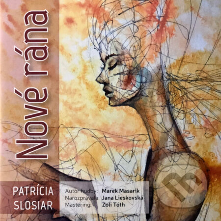 Audiokniha: Nové rána (Patrícia Slosiar). Patrícia Slosiar, 2018 Audiokniha: Nové rána (Patrícia Slosiar). Patrícia Slosiar, 2018