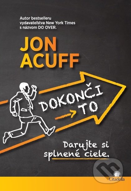 Kniha: Dokonči to (Jon Acuff). Citadella, 2019 Kniha: Dokonči to (Jon Acuff). Citadella, 2019