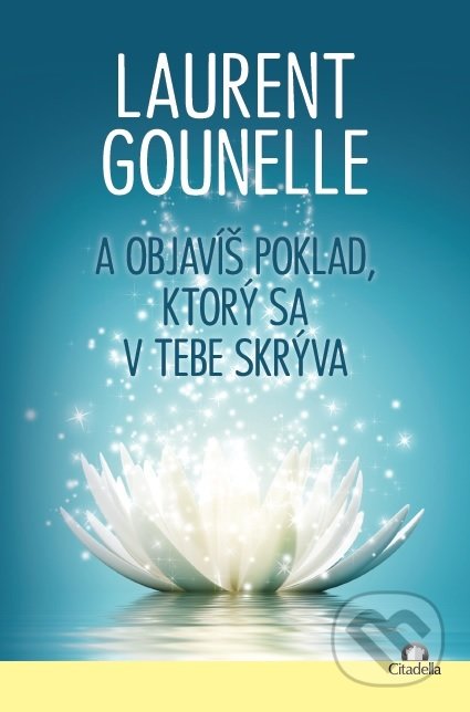 Kniha: A objavíš poklad, ktorý sa v tebe skrýva (Laurent Gounelle). Citadella, 2018 Kniha: A objavíš poklad, ktorý sa v tebe skrýva (Laurent Gounelle). Citadella, 2018