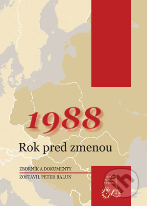 Kniha: 1988 Rok pred zmenou (Peter Balun). Ústav pamäti národa, 2009 Kniha: 1988 Rok pred zmenou (Peter Balun). Ústav pamäti národa, 2009