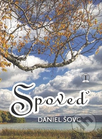 Kniha: Spoveď (Daniel Šovc). Tranoscius, 2018 Kniha: Spoveď (Daniel Šovc). Tranoscius, 2018